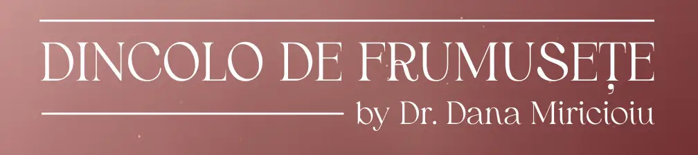 Dincolo de frumusețe by Dr. Dana Miricioiu